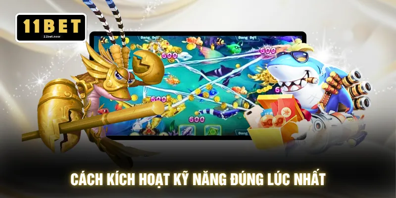 Kinh Nghiệm Bắn Cá - Săn Boss Đúng Lúc Nổ Xu 100% Cực Đã 3 Cách kích hoạt kỹ năng đúng lúc nhất