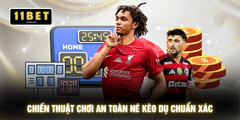 Chiến thuật chơi an toàn né kèo dụ chuẩn xác
