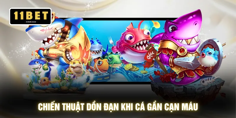 Chiến Lược Bắn Cá - Nhắm Mục Tiêu Lớn Săn Xu 100% Cơ Hội 3 Chiến thuật dồn đạn khi cá gần cạn máu