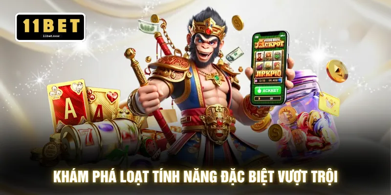 Khám phá loạt tính năng đặc biệt vượt trội