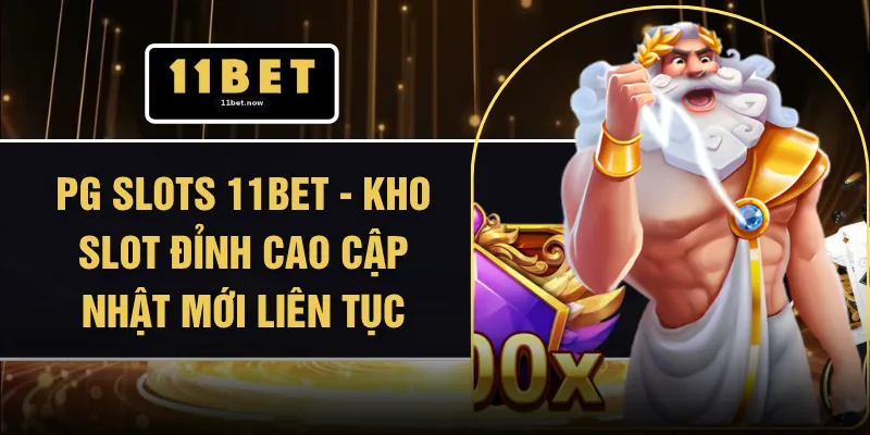 PG Slots 11BET - Kho Slot Đỉnh Cao Cập Nhật Mới Liên Tục 1 PG Slots 11BET - Kho Slot Đỉnh Cao Cập Nhật Mới Liên Tục