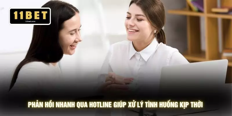 Liên hệ 11bet 2 Phản hồi nhanh qua hotline giúp xử lý tình huống kịp thời