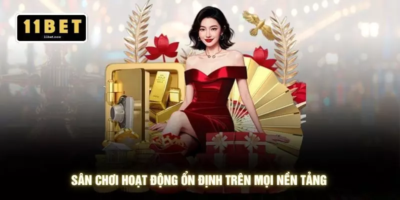 Giới thiệu 11bet 2 Sân chơi hoạt động ổn định trên mọi nền tảng