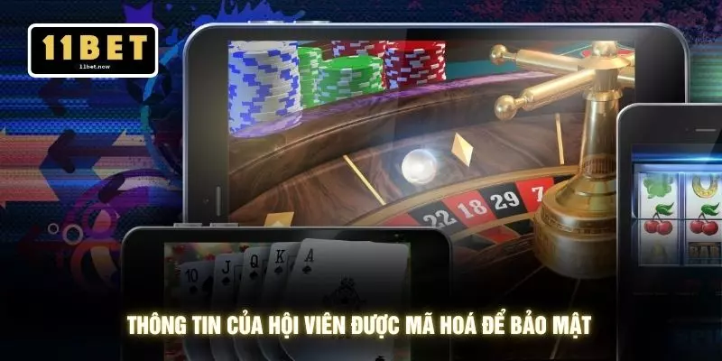 Tải app 11bet 4 Thông tin của hội viên được mã hoá để bảo mật