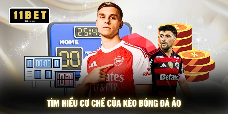 Kèo Bóng Đá Ảo - Cơ Hội Bắt Kèo 24/7 Không Gián Đoạn 2 Tìm hiểu cơ chế của kèo bóng đá ảo