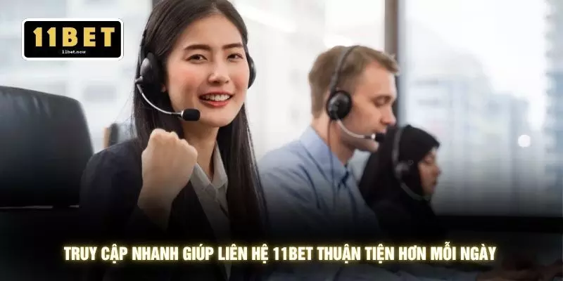 Liên hệ 11bet 1 Truy cập nhanh giúp liên hệ 11BET thuận tiện hơn mỗi ngày